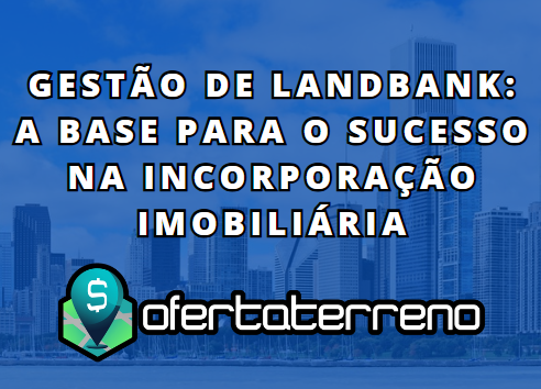 gestao landbank viabilidade novos negocios incorporacao imobiliaria compra de terrenos software