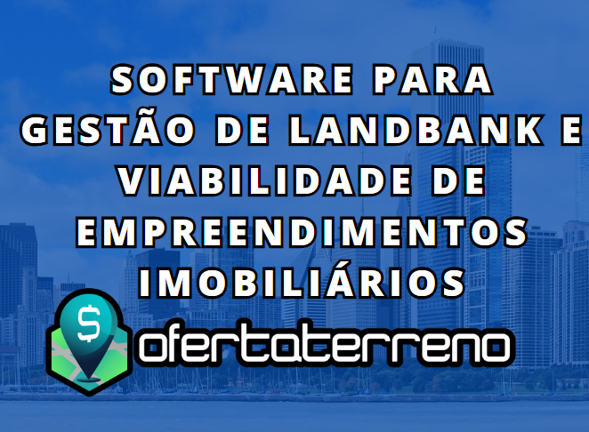 Software para Gestão de Landbank e Viabilidade de Empreendimentos Imobiliários